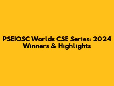 PSEIOSC World's CSE Series: 2024 Winners & Highlights