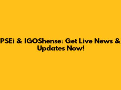 PSEi & IGOShense: Get Live News & Updates Now!