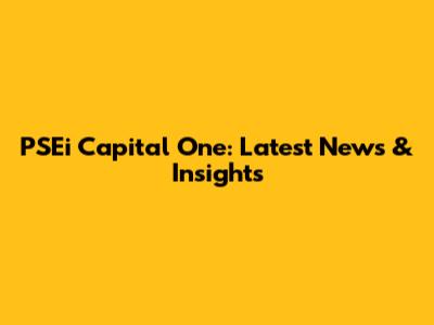 PSEi Capital One: Latest News & Insights