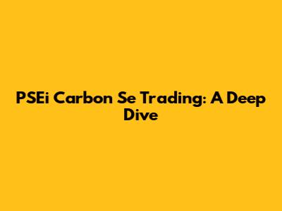 PSEi Carbon Se Trading: A Deep Dive