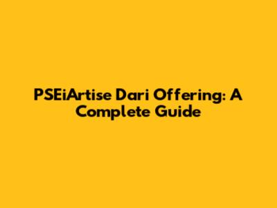 PSEiArtise Dari Offering: A Complete Guide