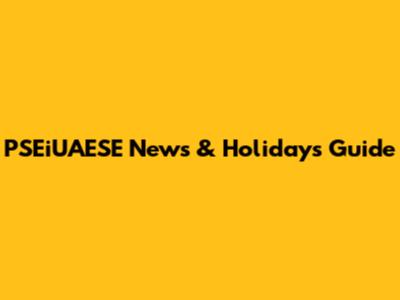 PSEiUAESE News & Holidays Guide