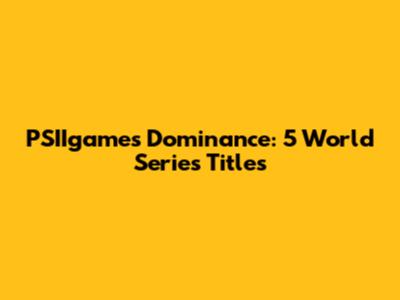 PSIIgames' Dominance: 5 World Series Titles