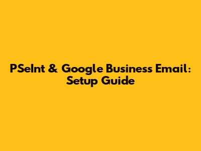 PSeInt & Google Business Email: Setup Guide