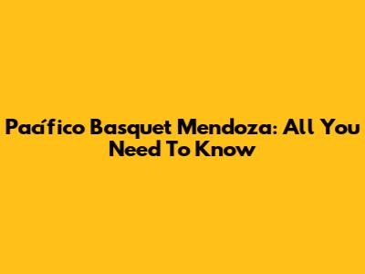 Pacífico Basquet Mendoza: All You Need To Know