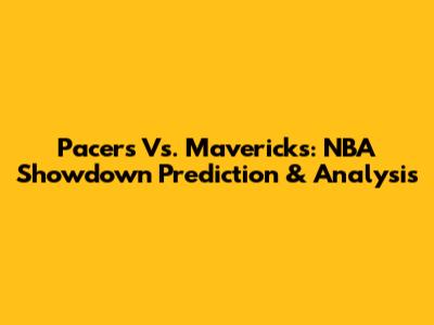 Pacers Vs. Mavericks: NBA Showdown Prediction & Analysis