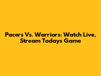 Pacers Vs. Warriors: Watch Live, Stream Today's Game