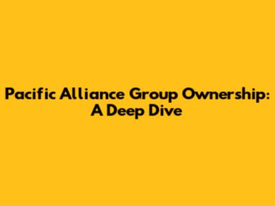 Pacific Alliance Group Ownership: A Deep Dive