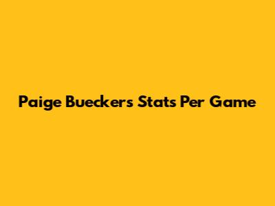 Paige Bueckers Stats Per Game