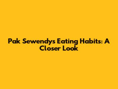 Pak Sewendy's Eating Habits: A Closer Look