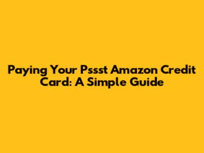 Paying Your Pssst Amazon Credit Card: A Simple Guide
