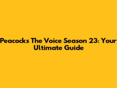 Peacock's The Voice Season 23: Your Ultimate Guide