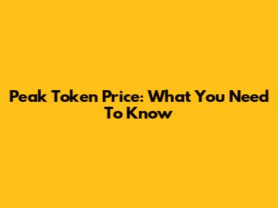 Peak Token Price: What You Need To Know