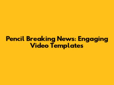 Pencil Breaking News: Engaging Video Templates