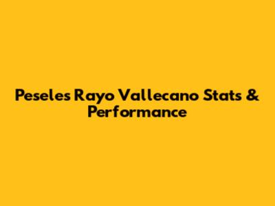 Pesele's Rayo Vallecano Stats & Performance