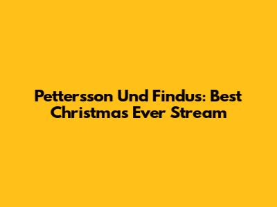 Pettersson Und Findus: Best Christmas Ever Stream