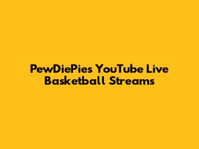 PewDiePie's YouTube Live Basketball Streams