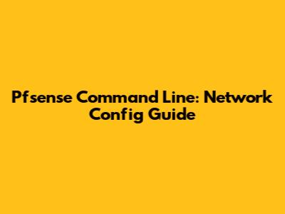Pfsense Command Line: Network Config Guide