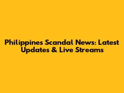 Philippines Scandal News: Latest Updates & Live Streams