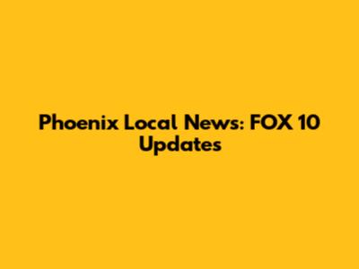 Phoenix Local News: FOX 10 Updates