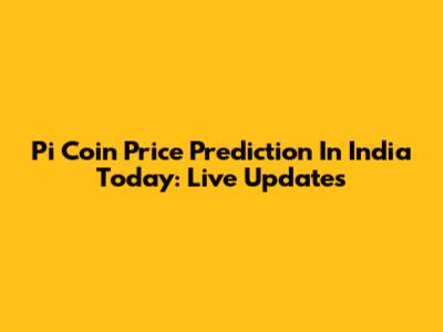 Pi Coin Price Prediction In India Today: Live Updates