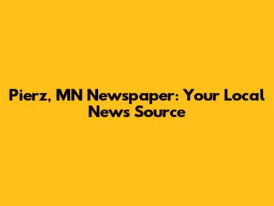 Pierz, MN Newspaper: Your Local News Source