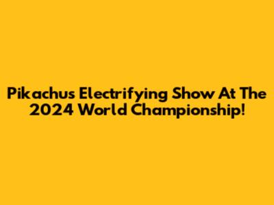 Pikachu's Electrifying Show At The 2024 World Championship!