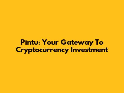 Pintu: Your Gateway To Cryptocurrency Investment
