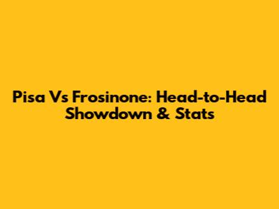 Pisa Vs Frosinone: Head-to-Head Showdown & Stats