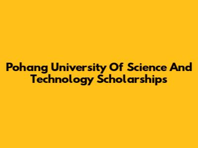 Pohang University Of Science And Technology Scholarships