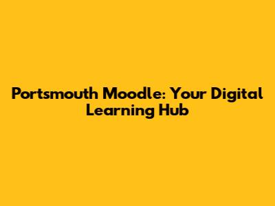 Portsmouth Moodle: Your Digital Learning Hub
