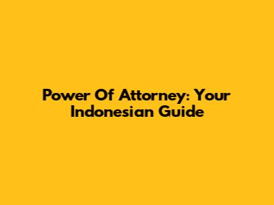 Power Of Attorney: Your Indonesian Guide