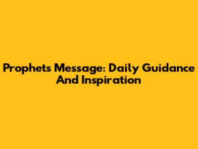 Prophets' Message: Daily Guidance And Inspiration