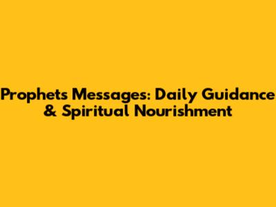 Prophets' Messages: Daily Guidance & Spiritual Nourishment