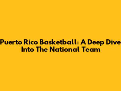 Puerto Rico Basketball: A Deep Dive Into The National Team