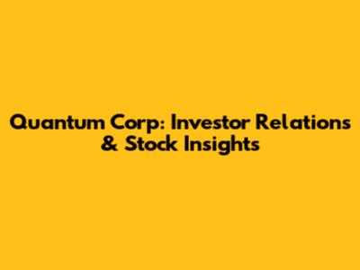 Quantum Corp: Investor Relations & Stock Insights