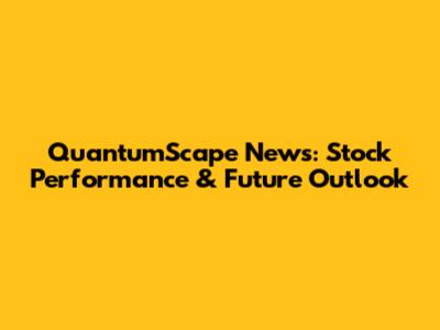 QuantumScape News: Stock Performance & Future Outlook