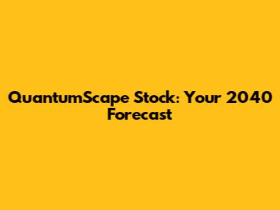 QuantumScape Stock: Your 2040 Forecast