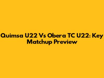 Quimsa U22 Vs Obera TC U22: Key Matchup Preview