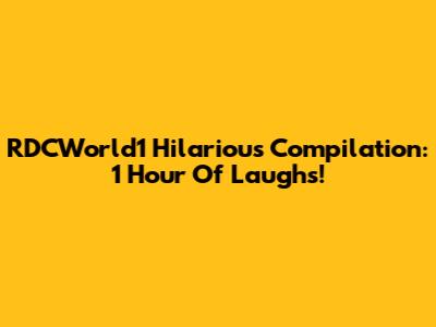 RDCWorld1 Hilarious Compilation: 1 Hour Of Laughs!