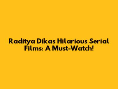 Raditya Dika's Hilarious Serial Films: A Must-Watch!