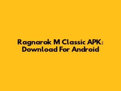 Ragnarok M Classic APK: Download For Android