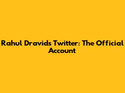 Rahul Dravid's Twitter: The Official Account