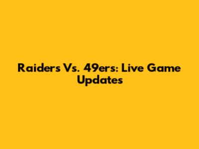 Raiders Vs. 49ers: Live Game Updates
