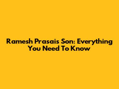 Ramesh Prasai's Son: Everything You Need To Know