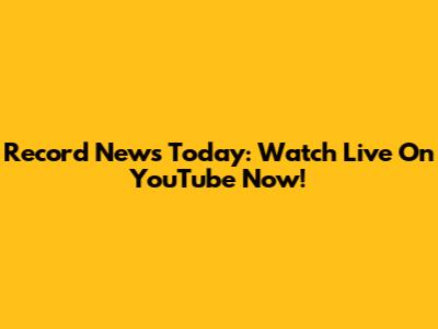 Record News Today: Watch Live On YouTube Now!