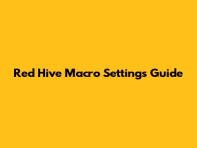 Red Hive Macro Settings Guide