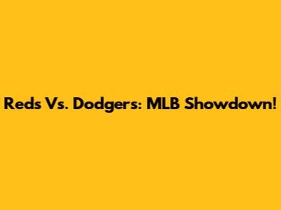 Reds Vs. Dodgers: MLB Showdown!