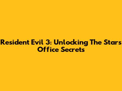 Resident Evil 3: Unlocking The Stars Office Secrets