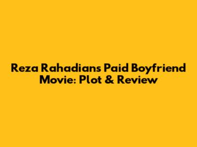 Reza Rahadian's 'Paid Boyfriend' Movie: Plot & Review
